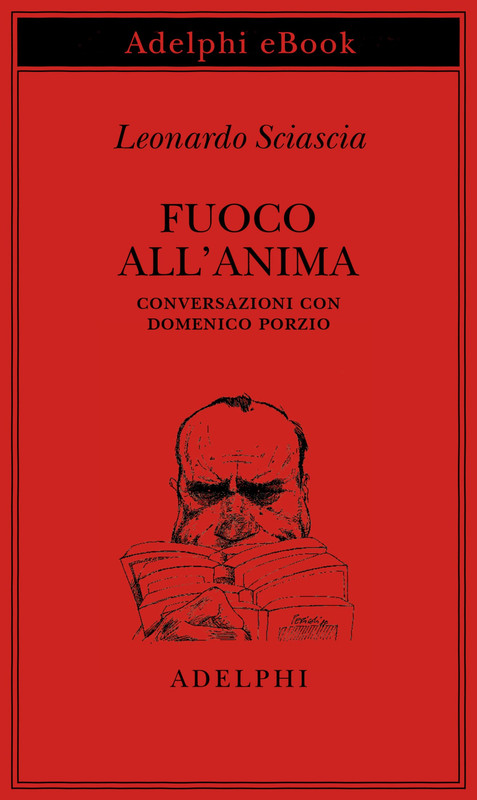 Leonardo Sciascia – Fuoco all’anima (2021)