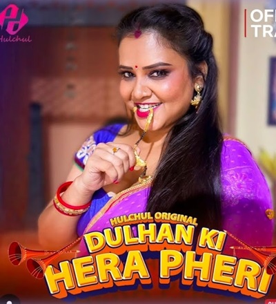 Dulhan Ki Hera Pheri (2024) Season 1 Episode 6 (Hulchul Originals)