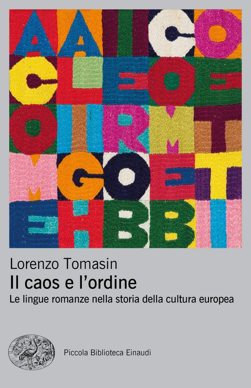 Lorenzo Tomasin - Il caos e l'ordine. Le lingue romanze nella storia della cultura europea (2019)