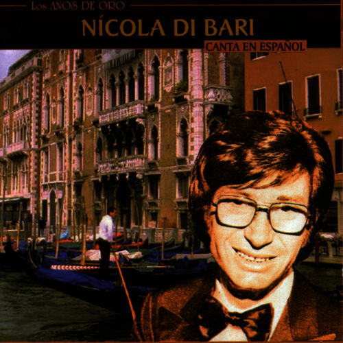 Nicola di Bari - Canta En Español [Album] (YOYO USA, Inc., 2006) FLAC