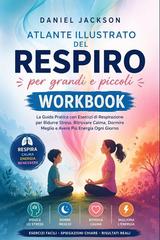 Daniel Jackson – Atlante illustrato del respiro per grandi e piccoli. Workbook (2026)