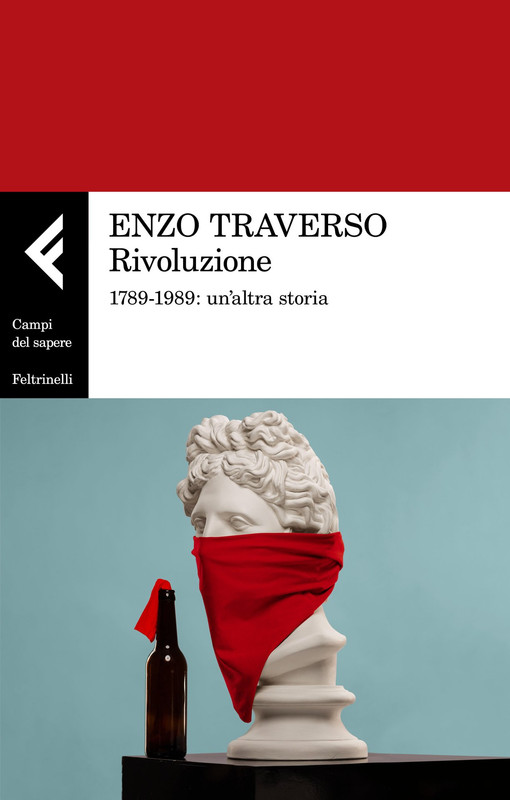 Enzo Traverso - Rivoluzione. 1789-1989: un’altra storia  (2021)