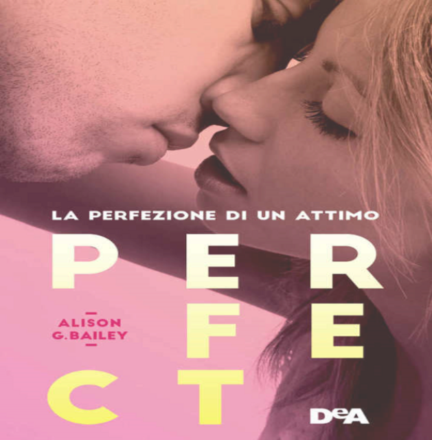 Alison G. Bailey - Perfect 1. La perfezione di un attimo (2016)