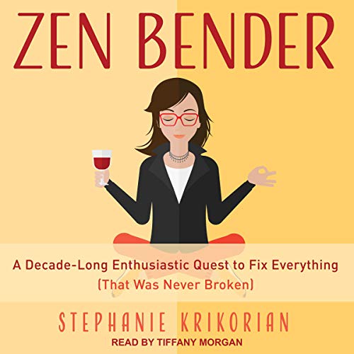 Zen Bender: A Decade-Long Enthusiastic Quest to Fix Everything (That Was Never Broken) (Audiobook)