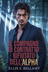 Ellis S. Bellamy – Il compagno di contratto rifiutato dell’Alpha (2026)