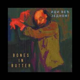 [Slika: Bones-In-Butter-Idi-Vec-Jednom-folder.jpg]