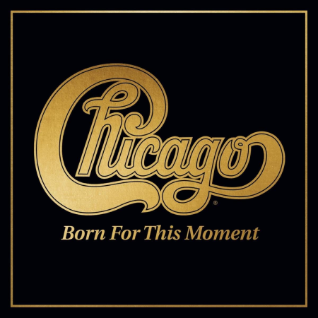 Chicago - Born for This Moment (2022) (CD-Rip)