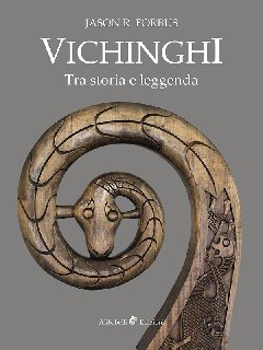 Jason R. Forbus – Vichinghi. Tra storia e leggenda (2019)