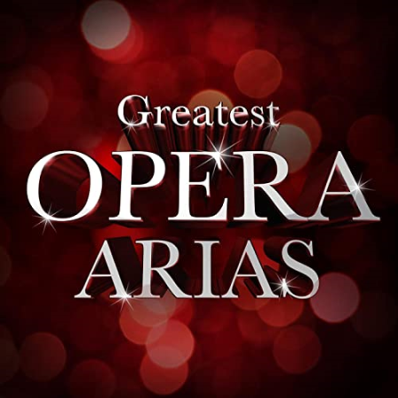 b3b51b54 bbab 46c7 bc28 56a6a9e7e5b9 - VA - Greatest Opera Arias (2021)
