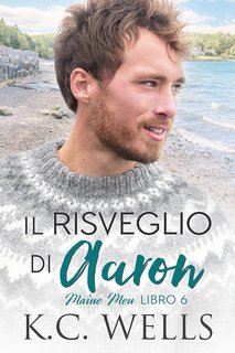 K.C. Wells - Maine Men Vol. 6. Il risveglio di Aaron (2023)