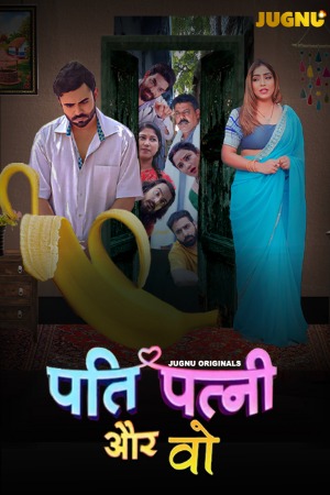 Pati Patni Aur Who (2025) Hindi Season 01 Part 01 | WEB-DL | 1080p | 720p | 480p | Jugnu WEB Series | Download | Watch Online