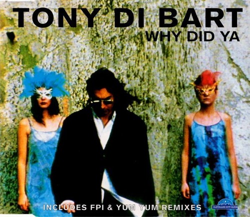 Tony Di Bart - Why Did Ya (CDM) (1995)