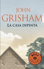 John Grisham – La casa dipinta (2013)