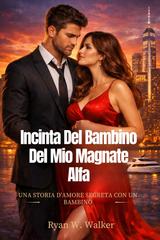 Ryan W. Walker – Incinta del bambino del mio magnate alfa (2026)