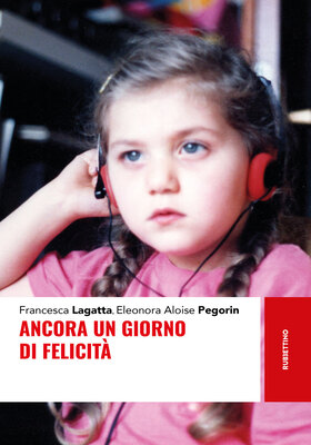Francesca Lagatta, Eleonora Aloise Pegorin - Ancora un giorno di felicità (2025)