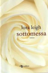 Lora Leigh – Sottomessa (2013)