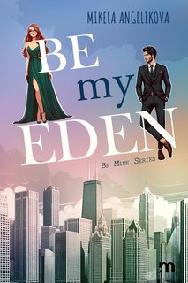 Mikela Angelikova - Mine Series Vol. 1. Be My Eden (2024)