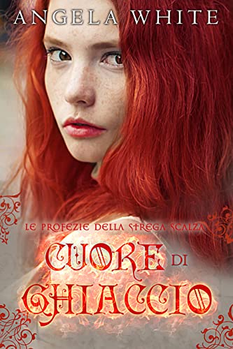 Angela White - Cuore di ghiaccio. Le profezie della strega scalza 5 (2022)