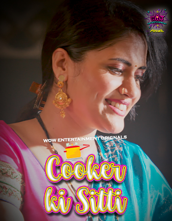 Cooker Ki Sitti (2023) S01 Part 2 WowEntertainment Web Series Watch Online
