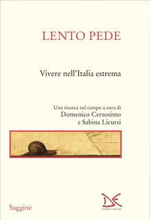 Domenico Cersosimo, Sabina Licursi (a cura di) - Lento pede. Vivere nell'Italia estrema (2023)