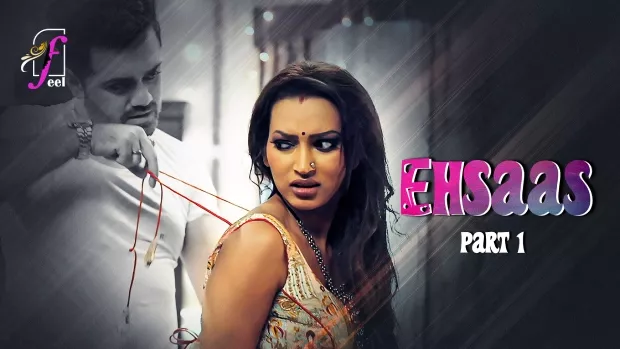 [18+] Ehsaas (2025) S01P01-2 Hindi FeelApp WEB-DL 1080p – 720p – 480p Download