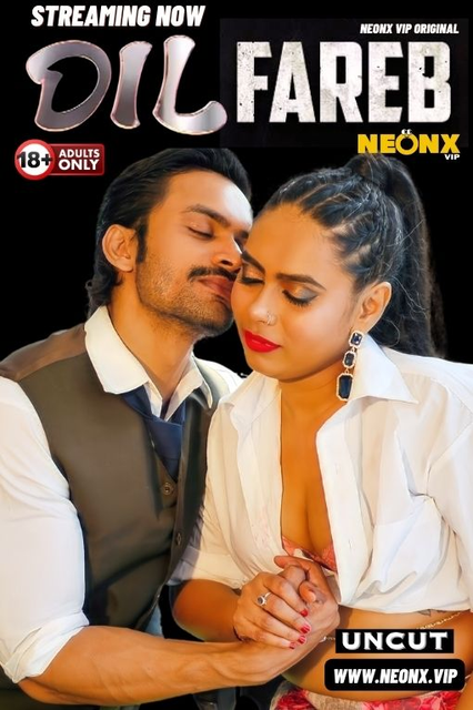 18+ Dil Fareb (2024) UNRATED 720p HEVC HDRip NeonX Originals Short Film x265 AAC