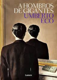 A HOMBROS DE GIGANTES, UMBERTO ECO