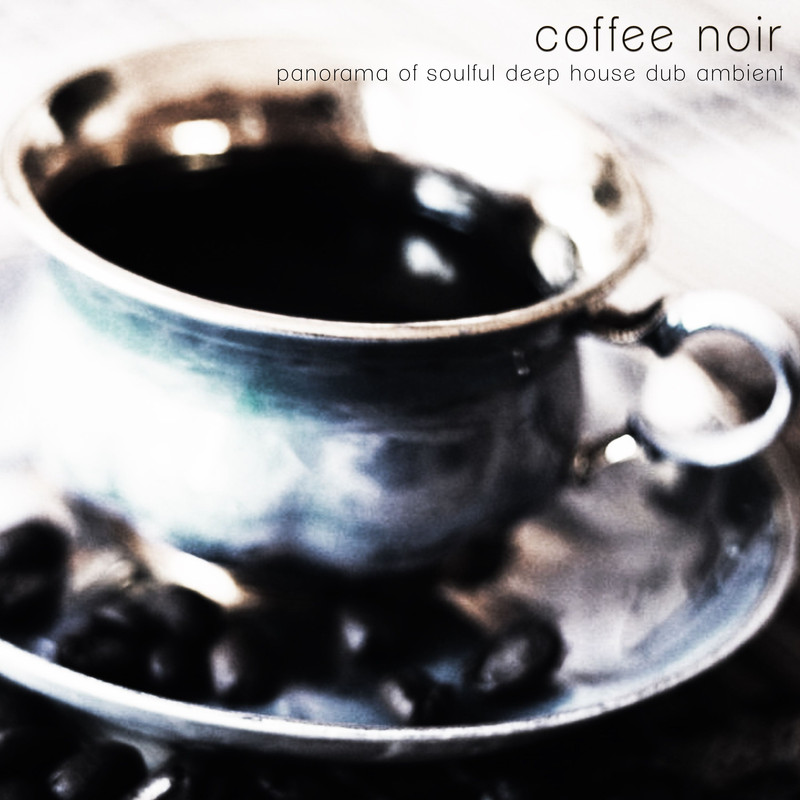 VA - Coffee Noir Panorama Of Soulful Deep House Dub Ambient (2016) .mp3 -320 Kbps