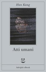 Han Kang – Atti umani (2017)