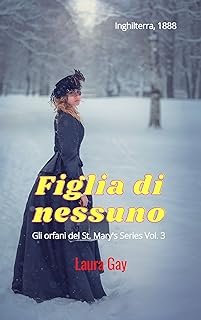 Laura Gay - Gli orfani del St. Mary vol. 03 Figlia di nessuno (2023)