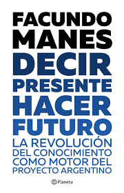 DECIR PRESENTE, HACER FUTURO, FACUNDO MANES
