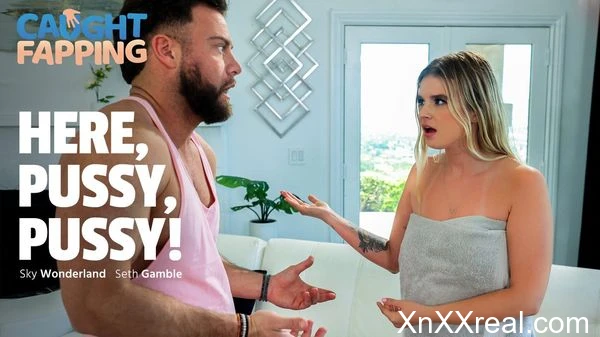 CaughtFapping – Sky Wonderland – Here, Pussy, Pussy!