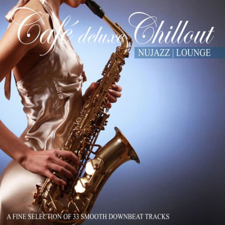 VA - Cafe Deluxe Chill out - Nu Jazz [Lounge Collection 8 Realased] (2013-2021) MP3