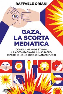 Raffaele Oriani - Gaza, la scorta mediatica (2024)