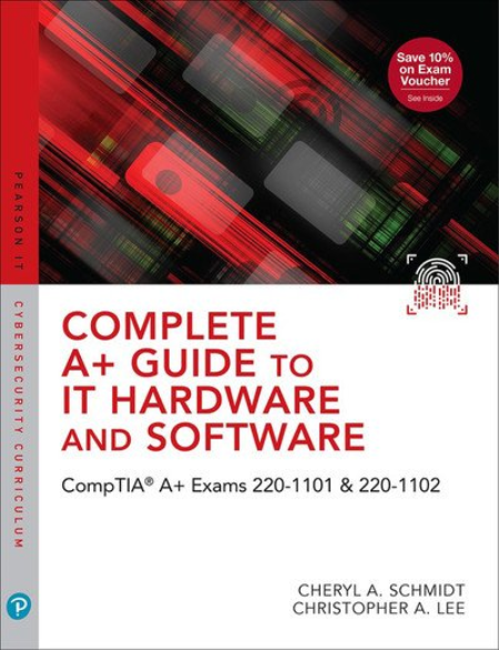 Complete A+ Guide to IT Hardware and Software: CompTIA A+ Exams 220-1101 & 220-1102, 9th Edition