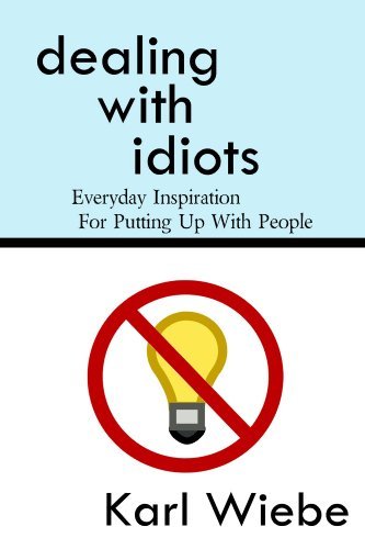 Dealing with Idiots: Everyday Inspiration for Putting Up with People [EPUB]