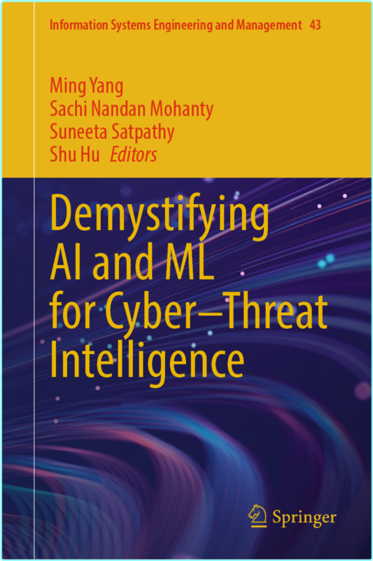 Demystifying AI And ML For CyberThreat Intelligence (Ming Yang, Sachi Nandan Mohanty, Suneeta Satpathy, Shu Hu)