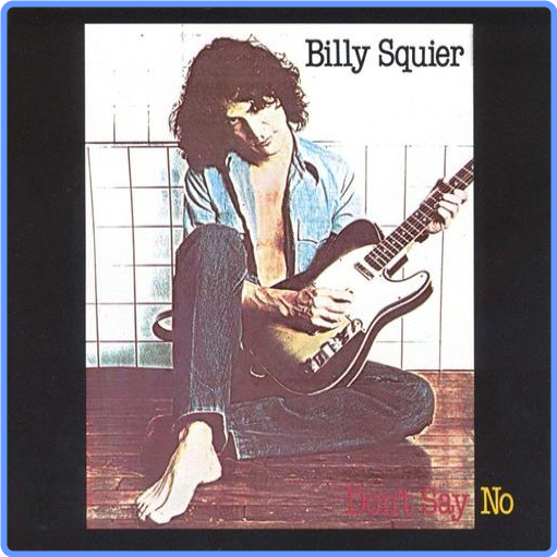 Billy Squier - Don't Say No (1981) (PBTHAL LP 24-96) FLAC LossLess