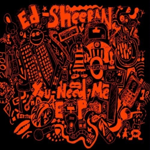 Ed Sheeran - You Need Me (2009)