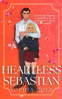 Sophia Cole - Without Morals Series Vol. 2. Heartless Sebastian, enemies to lovers office romance (2024)