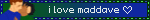 i love maddave