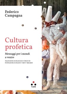 Federico Campagna, Franco Berardi - Cultura profetica. Messaggi per i mondi a venire (2023)
