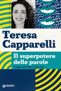 Teresa Capparelli - Il superpotere delle parole. Viaggio dal dolore alla cura (2024)