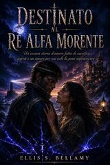 Ellis S. Bellamy – Destinato al re alfa morente (2026)