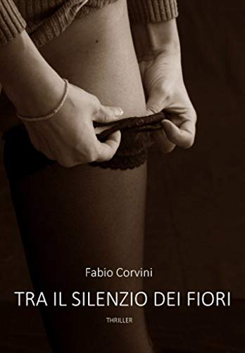 Fabio Corvini – Tra il silenzio dei fiori (2020)