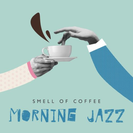 Restaurant Jazz Music Collection   Smell of Coffee: Morning Jazz (2021)
