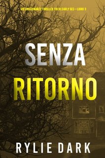 Rylie Dark - Senza ritorno (Thriller FBI Carly See. Libro 3) (2022)