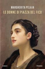 Margherita Pelaja – Le donne di piazza del fico (2026)