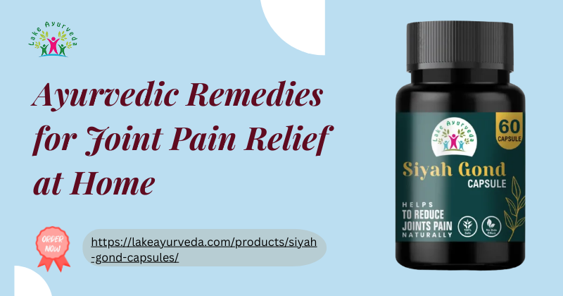 Ayurvedic Remedies for Joint Pain Relief at Home