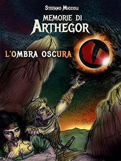 Stefano Miccoli - Memorie di Arthegor 2. L'Ombra Oscura (2022)